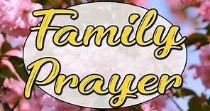 Family Prayer - A Prayer For Family - God Bless My Family