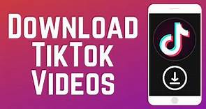 How to Download TikTok Videos (2024)