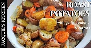 Perfectly Roasted Potatoes with Garlic, Carrots & Onions