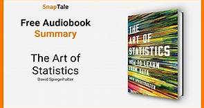 The Art of Statistics by David Spiegelhalter: 9 Minute Summary
