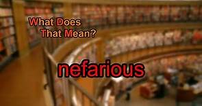 What does nefarious mean?