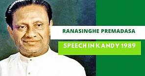 Ranasinghe Premadasa (රණසිංහ ප්‍රේමදාස) ll Speech In Kandy 1989