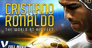 CRISTIANO RONALDO: THE WORLD AT HIS FEET | FULL HD DOCUMENTARY MOVIE IN ENGLISH | V MOVIES