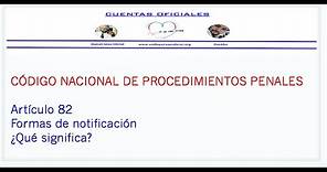 Código Nacional de Procedimientos Penales Art. 82 ¿Qué significa?