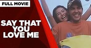 SAY THAT YOU LOVE ME: Mark Herras & Jennylyn Mercado | Full Movie