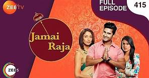 Jamai Raja - Full Ep - 415 - Sidharth, Roshani, Durga, Mahi, Mithul, Samaira - Zee TV