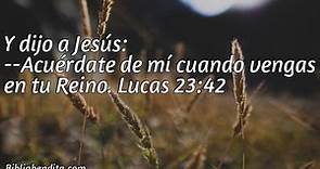 Explicación Lucas 23:42. 'Y dijo a Jesús: -Acuérdate de mí cuando vengas en tu Reino.' - BibliaBendita