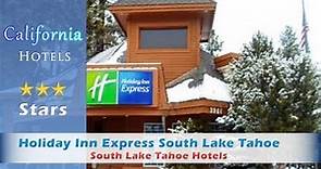 Holiday Inn Express South Lake Tahoe, South Lake Tahoe Hotels - California