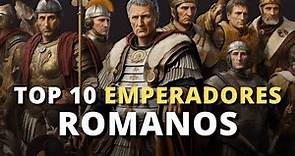 Los 10 Mejores Emperadores Romanos de Todos los Tiempos