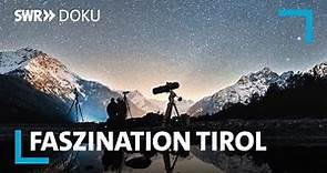 Faszination Österreich - Tirol zwischen Tradition und Aufbruch | SWR Doku