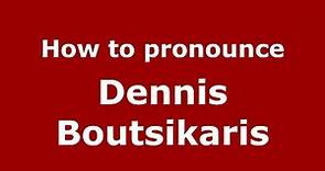 How to pronounce Dennis Boutsikaris (American English/US) - PronounceNames.com