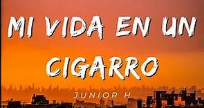 Mi Vida En Un Cigarro - Junior H (Letra/Lyrics) [Official]
