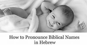 How to Pronounce Biblical Names in Hebrew