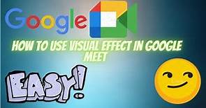 How to use visual effect for Google Meet. Super Easy