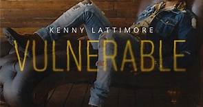 Kenny Lattimore - Vulnerable