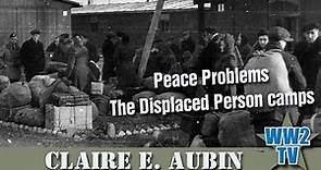 Peace Problems - The Displaced Person Camps after WW2