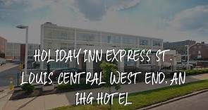 Holiday Inn Express St. Louis Central West End, an IHG Hotel Review - Saint Louis , United States of