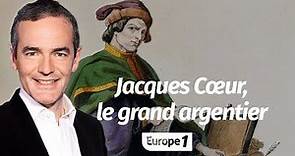 Au cœur de l'Histoire: Jacques Cœur, le grand argentier (Franck Ferrand)