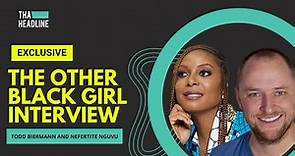 The Other Black Girl | Exclusive Interviews with Todd Biermann and Nefertite Nguvu | THAheadline
