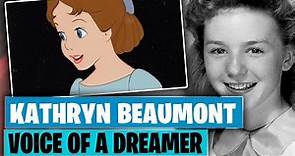 Kathryn Beaumont - Voice of a Dreamer