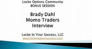 Momo Traders - Brady Dahl Interview by John Locke of Locke In Your Success - 01-13-16