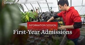 Cornell University College of Agriculture & Life Sciences Info Session Part 3: First-Year Admissions