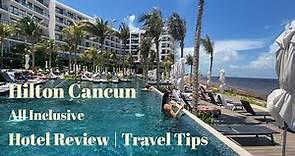 Hilton Cancun All Inclusive Review | Travel Tips 2022