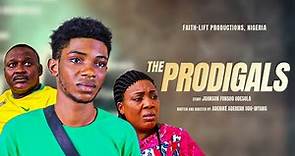 THE PRODIGALS (LATEST MOVIE) || FAITHLIFT TV