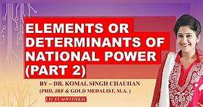 Elements of National Power I PART 2 I Determinants of National Power II For BA, MA