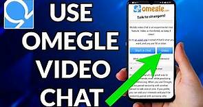 How To Use Omegle Video Chat On Android