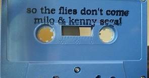 Milo & Kenny Segal - So The Flies Don't Come