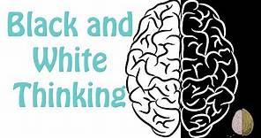 Black-and-White Thinking: Cognitive Distortion #1