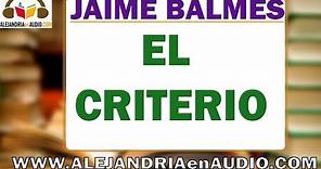 El criterio - Jaime Balmes |ALEJANDRIAenAUDIO