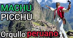 visité Machu Picchu y les puedo decir que ahora me siento más orgulloso de ser peruano.