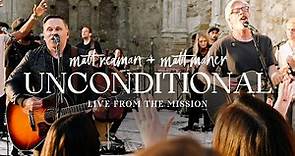 Matt Redman - Unconditional (ft. Matt Maher) [Live From The Mission]