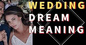 Dream about Wedding: Dream Interpretation and Meaning - What Do Wedding Dreams Mean?
