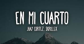 Jhay Cortez, Skrillex - En Mi Cuarto (Letra/Lyrics)