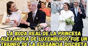 La boda real de la Princesa Alexandra de Luxemburgo fue un triunfo de la elegancia discreta