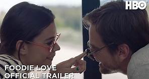 Foodie Love: Official Trailer | HBO