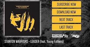 Stanton Warriors - Leader (feat. Young Fathers)