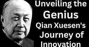 A Journey Through Qian Xuesen's Remarkable Life Work And History