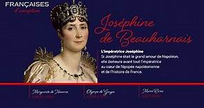 Françaises d’exception : Joséphine de Beauharnais