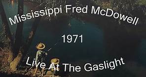 Mississippi Fred McDowell - Live At The Gaslight 1971