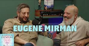 Eugene Mirman | Senses Working Overtime with David Cross | Headgum