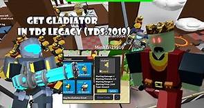 Getting Gladiator in TDS Legacy (TDS:2019)