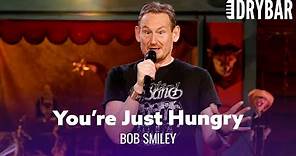Don't Worry, You're Just Hungry. Bob Smiley - Full Special