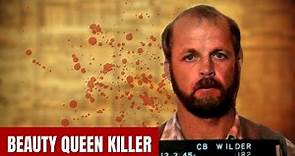 THE STORY OF THE BEAUTY QUEEN KILLER: CHRISTOPHER WILDER
