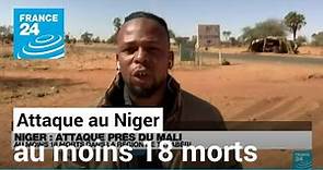 Attaque au Niger : au moins 18 morts dans la région de Tillabéri • FRANCE 24