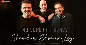 Best Of Shankar Ehsaan Loy | 49 Superhit Songs | 3 Hours Non-Stop | Dilbaro, Toofan, Ae watan & More