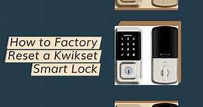 How to Factory Reset a Kwikset Smart Lock | Reset within 30 Seconds